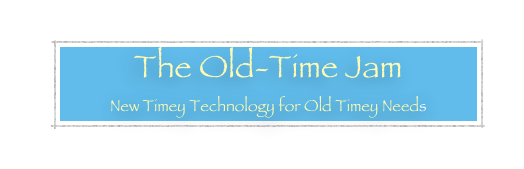 The Old-Time Jam
New Timey Technology for Old Timey Needs